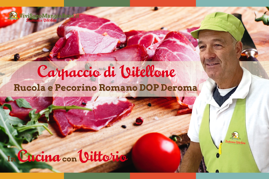Carpaccio di Vitellone Zootecnica Viterbese con rucola e Pecorino Romano DOP Deroma | in Cucina con Vittorio